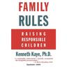 Family Rules: Raising Responsible Children: 2005 Edition