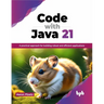 Code with Java 21: A practical approach for building robust and efficient applications (English Edition)
