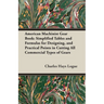 American Machinist Gear Book: Simplified Tables and Formulas for Designing, and Practical Points in Cutting All Commercial Types of Gears