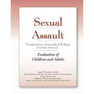 Sexual Assault Victimization Across the Life Span, Second Edition, Volume 2: Evaluation of Children and Adults