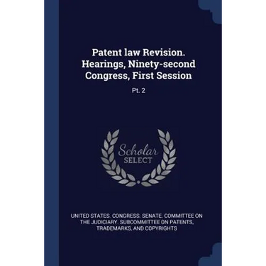 Patent law Revision. Hearings, Ninety-second Congress, First Session: Pt. 2