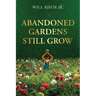 Abandoned Gardens Still Grow