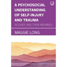 A Psychosocial Understanding of Self-injury and Trauma: Wounds and their Meanings