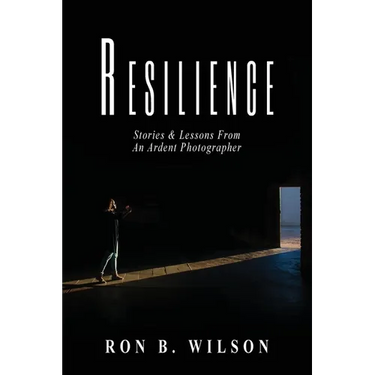 Resilience Stories and Lessons From An Ardent Photographer