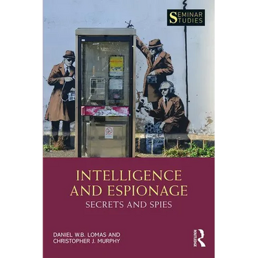Intelligence and Espionage: Secrets and Spies