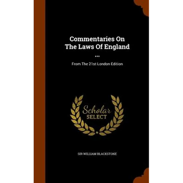Commentaries On The Laws Of England ...: From The 21st London Edition