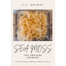 Sea Moss The Amazing Seaweed: The 92 Vitamin and Mineral Multivitamin
