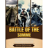 Battle of the Somme: A Brief Overview from Beginning to the End