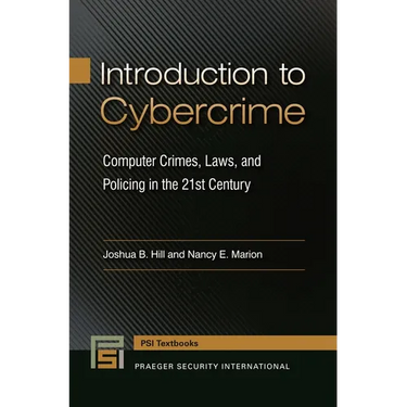 Introduction to Cybercrime: Computer Crimes, Laws, and Policing in the 21st Century