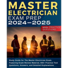 Master Electrician Exam Prep: Study Guide for The Master Electrician Exam. Featuring Exam Review Material, 600+ Practice Test Questions, Answers, an