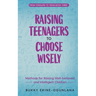 Raising Teenagers to Choose Wisely: Methods for Raising Well-behaved and Intelligent Children