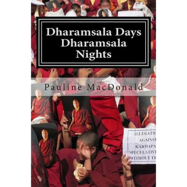 Dharamsala Days, Dharamsala Nights: The Unexpected World of the Refugees from Tibet