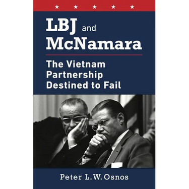 LBJ and McNamara: The Vietnam Partnership Destined to Fail