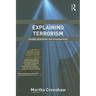 Explaining Terrorism: Causes, Processes and Consequences