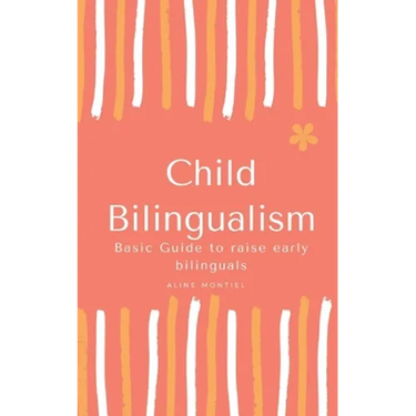 Child Bilingualism: Basic guide to promoting early bilingualism