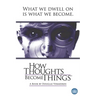 How Thoughts Become Things