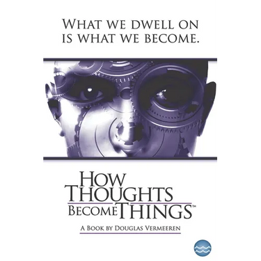 How Thoughts Become Things