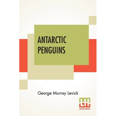 Antarctic Penguins: A Study Of Their Social Habits