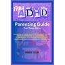 The ADHD Parenting Guide for Teen Girls: Investing in Your Daughter's Future: Unlock Her Full Potential by Nurturing Her Confidence, Cultivating Succe