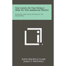 The Costs of the World War to the American People: Economic and Social History of the World War