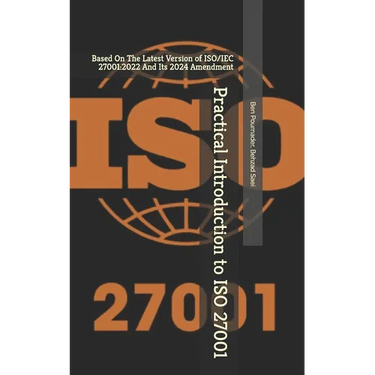 Practical Introduction to ISO 27001: Based On The Latest Version of ISO/IEC 27001:2022 And Its 2024 Amendment