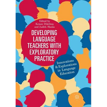 Developing Language Teachers with Exploratory Practice: Innovations and Explorations in Language Education