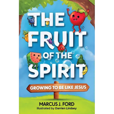 The Fruit of the Spirit: Growing to Be Like Jesus