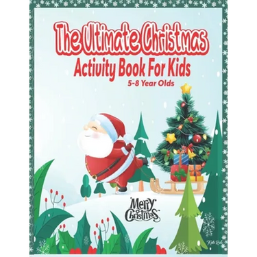 The Ultimate Christmas Activity Book For Kids: 5-8 Year Olds