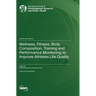Wellness, Fitness, Body Composition, Training and Performance Monitoring to Improve Athletes Life Quality