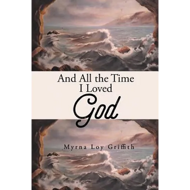 And All the Time I Loved God