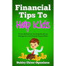 Financial Tips to Help Kids: Proven Methods for Teaching Kids Money Management and Financial Responsibility