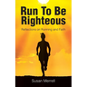 Run To Be Righteous: Reflections on Running and Faith