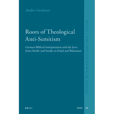 Roots of Theological Anti-Semitism (Paperback): German Biblical Interpretation and the Jews, from Herder and Semler to Kittel and Bultmann