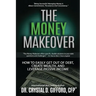 The Money Makeover: How to Easily Get Out of Debt, Create Wealth, and Leverage Passive Income