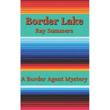 Border Lake: A Border Agent Mystery