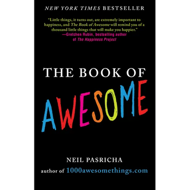 The Book of Awesome: Snow Days, Bakery Air, Finding Money in Your Pocket, and Other Simple, Brilliant Things