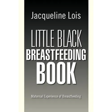 Little Black Breastfeeding Book: Maternal Experience of Breastfeeding