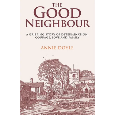 The Good Neighbour: A gripping story of determination, courage, love and family