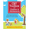 CBT Toolbox for Children and Adolescents: Over 200 Worksheets & Exercises for Trauma, Adhd, Autism, Anxiety, Depression & Conduct Disorders