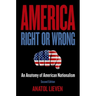 America Right or Wrong: An Anatomy of American Nationalism