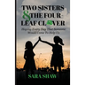 Two Sisters & The Four-Leaf Clover: Hoping Every Day That Someone Would Come To Help Us