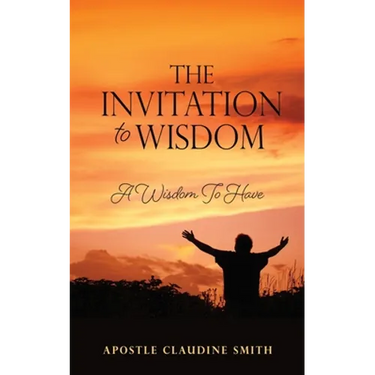 The Invitation to Wisdom: A Wisdom To Have