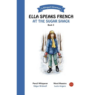 Ella Speaks French At The Sugar Shack: A Bilingual Adventure