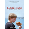 Mark Small: This Is Your Life