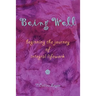 Being Well: Beginning the Journey of Integral Lifework