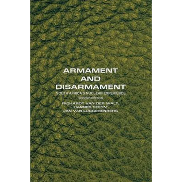 Armament and Disarmament: South Africa's Nuclear Experience
