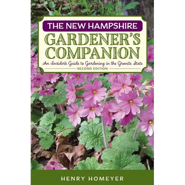 The New Hampshire Gardener's Companion: An Insider's Guide to Gardening in the Granite State
