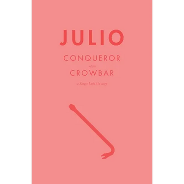 Julio: Conqueror of the Crowbar