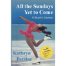 All the Sundays Yet to Come: A Skater's Journey
