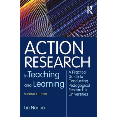 Action Research in Teaching and Learning: A Practical Guide to Conducting Pedagogical Research in Universities